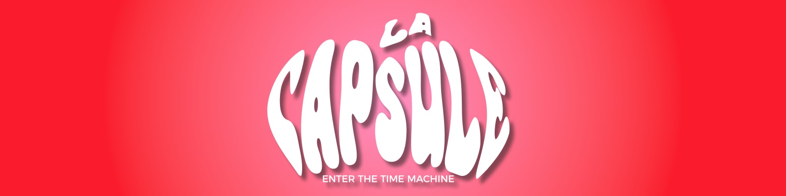 La Capsule Enter The Time Machine