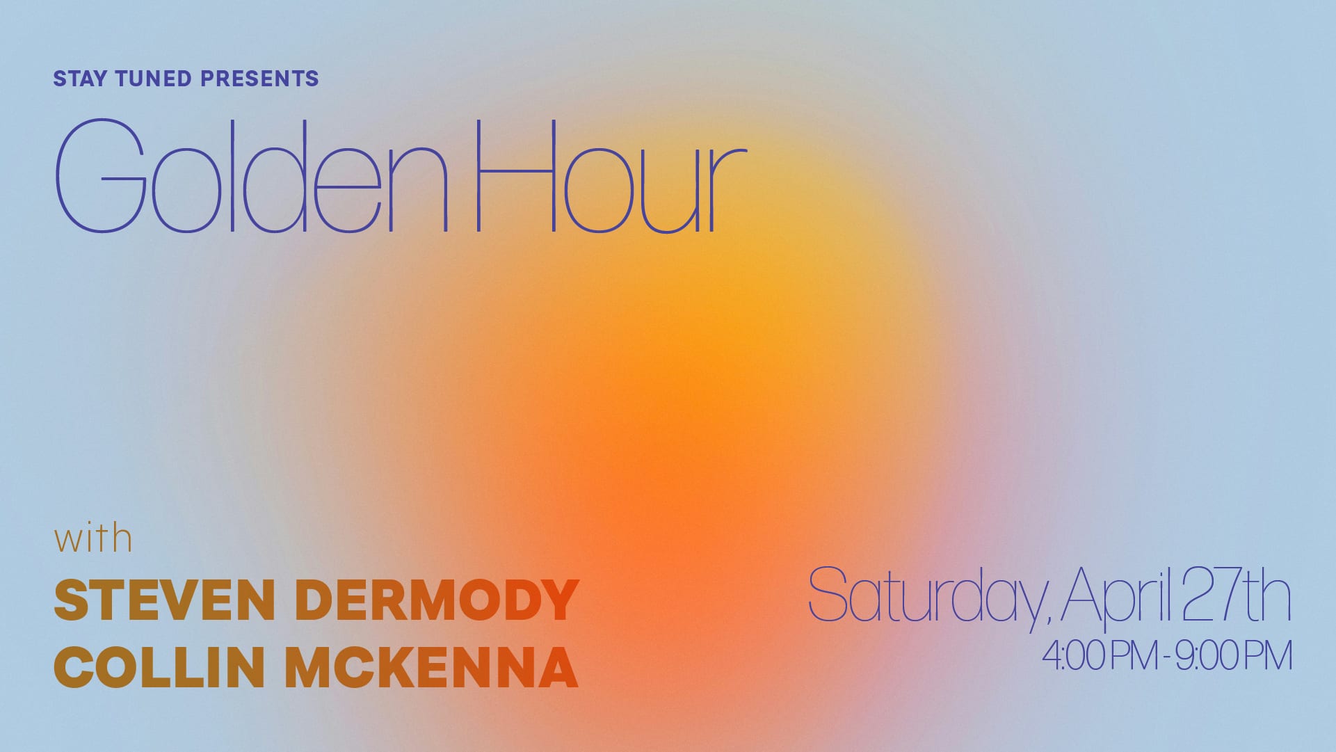 Golden Hour W/ Collin Mckenna And Steven Dermody