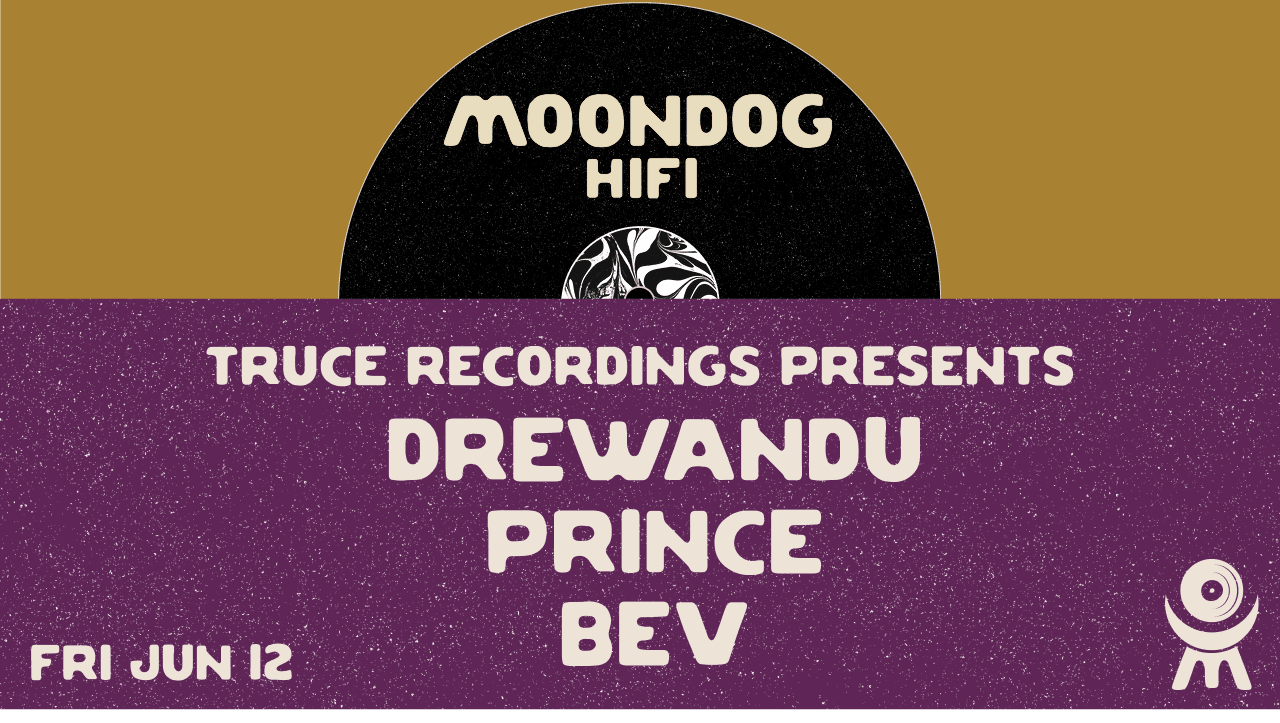 Truce Recordings Presents: Drewandu + Prince + Bev