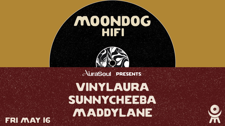 Aurasoul Presents: Vinyl Laura + Sunnycheeba + Maddylane
