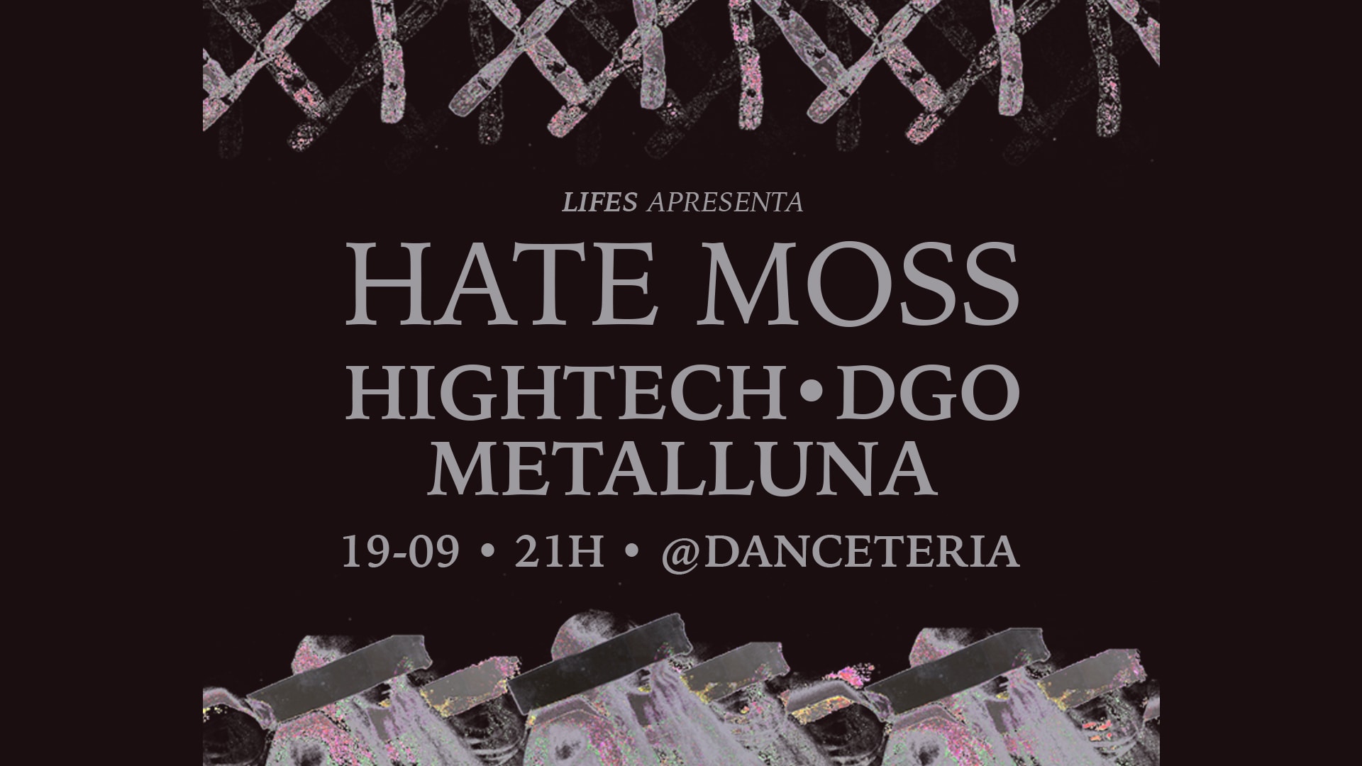 Hate Moss (Ita) + Metalluna, Dgo E Hightech Na Danceteria