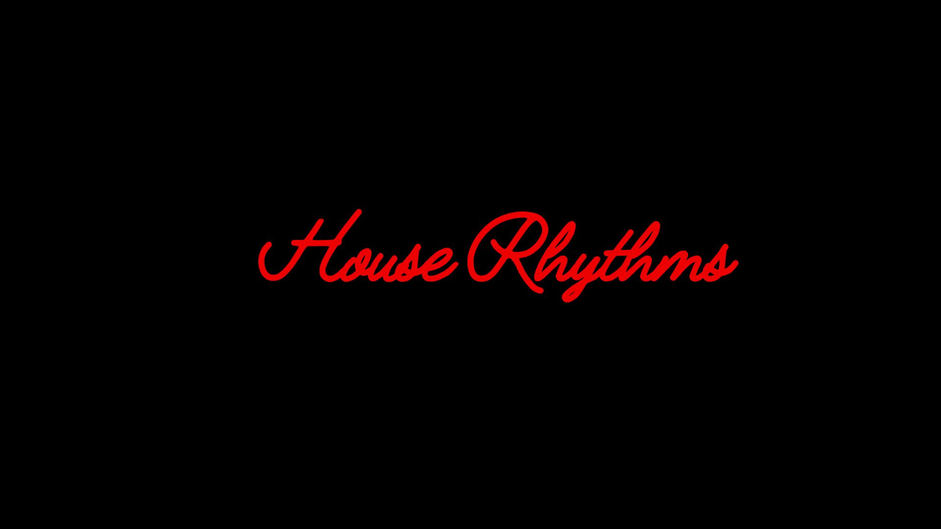 House Rhythms