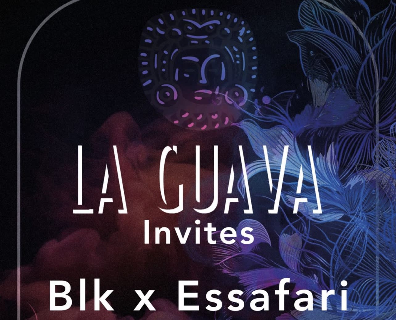 La Guava Presents Essafari & Blk