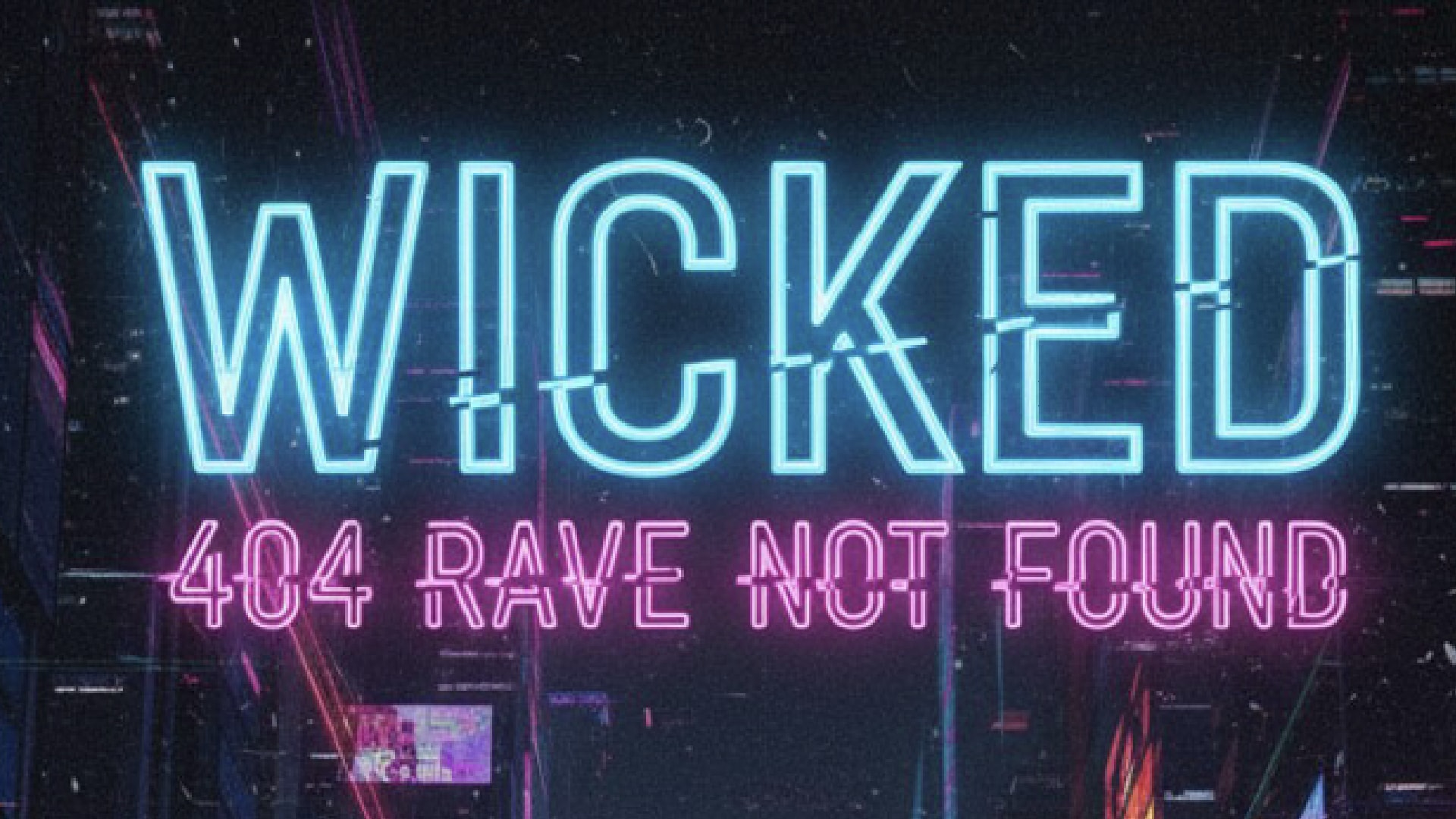 Wicked 404 Rave Not Found