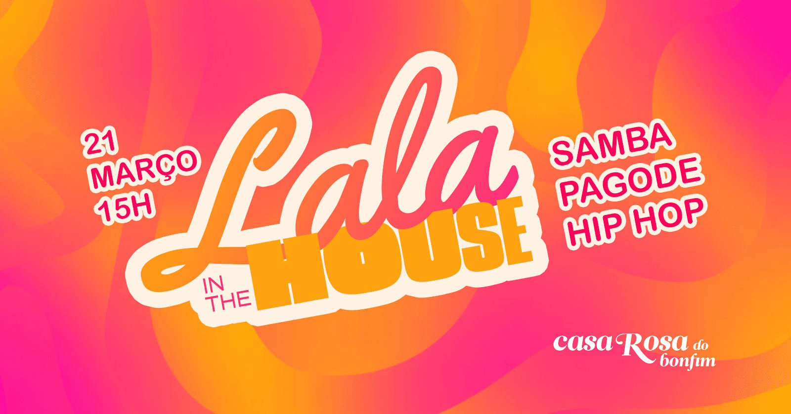 Lala In The House•Samba, Pagode & Hiphop• 21 Março Sábado