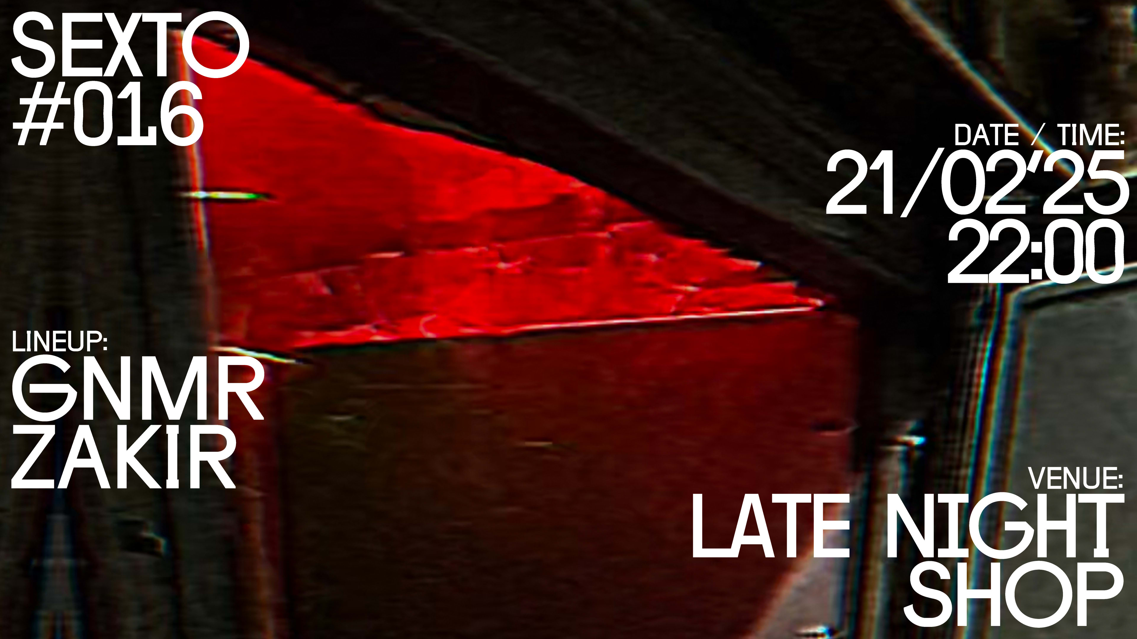 Sexto #016 : Late Night Shop : Gnmr X Zakir
