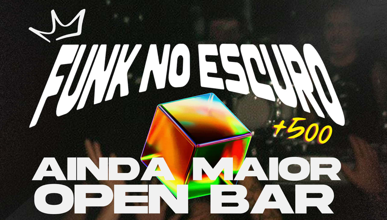 Funk No Escuro + 500 - Open Bar