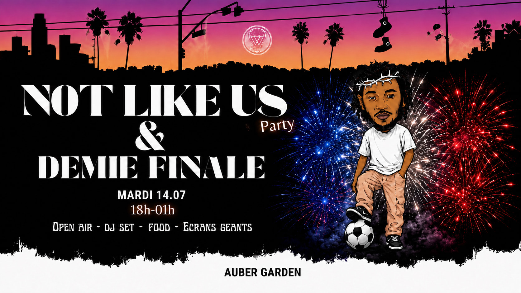 Not Like Us Party X Demi-Finale X 14 Juillet