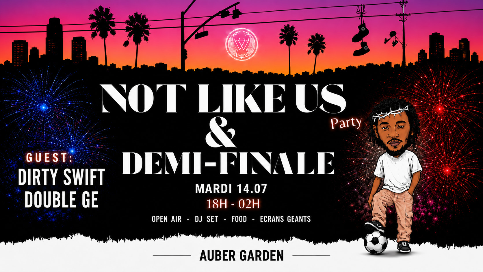 Not Like Us Party X Demi-Finale X Bastille Day