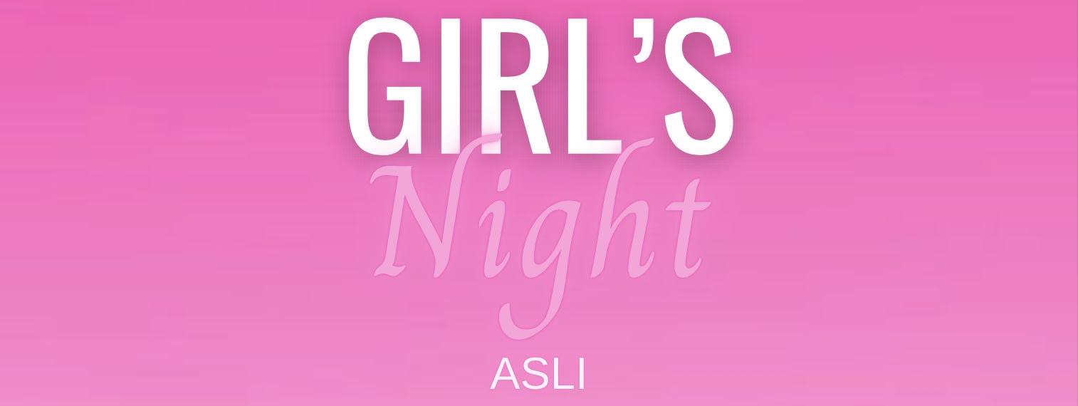 Girl's Night With Dj Asli