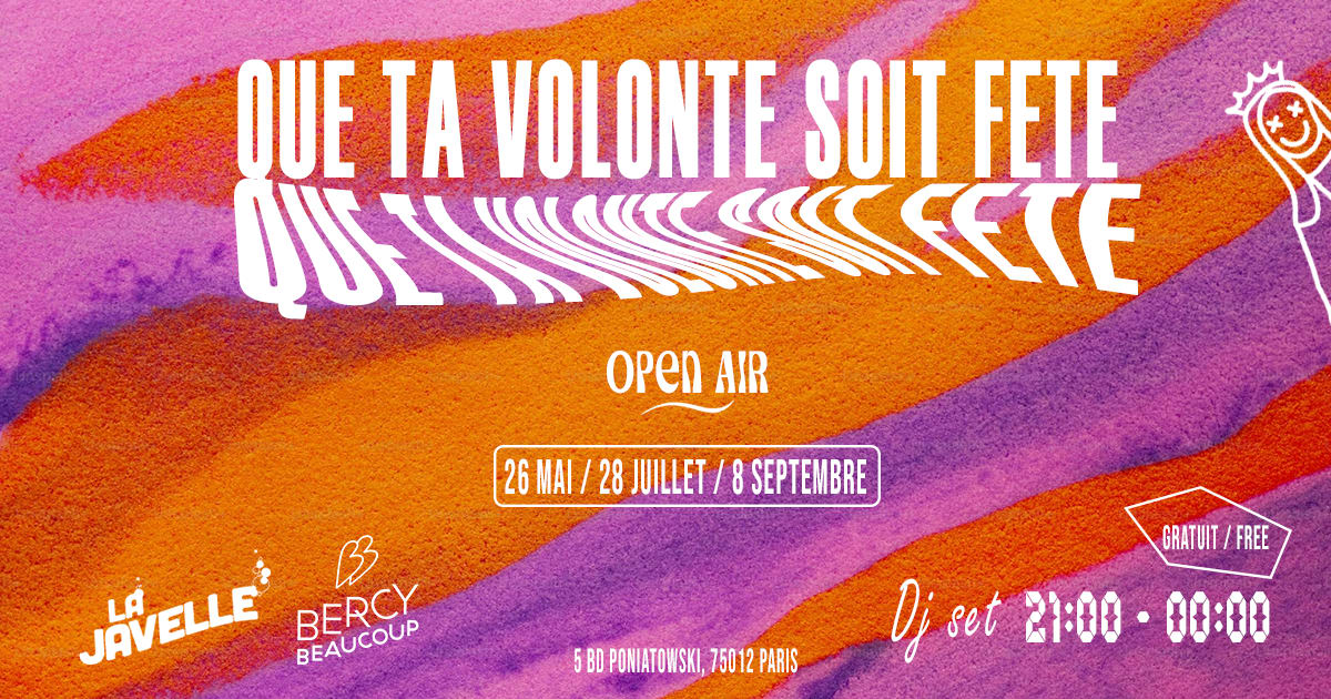 La Javelle Invite Que Ta Volonté Soit Fête • Open Air