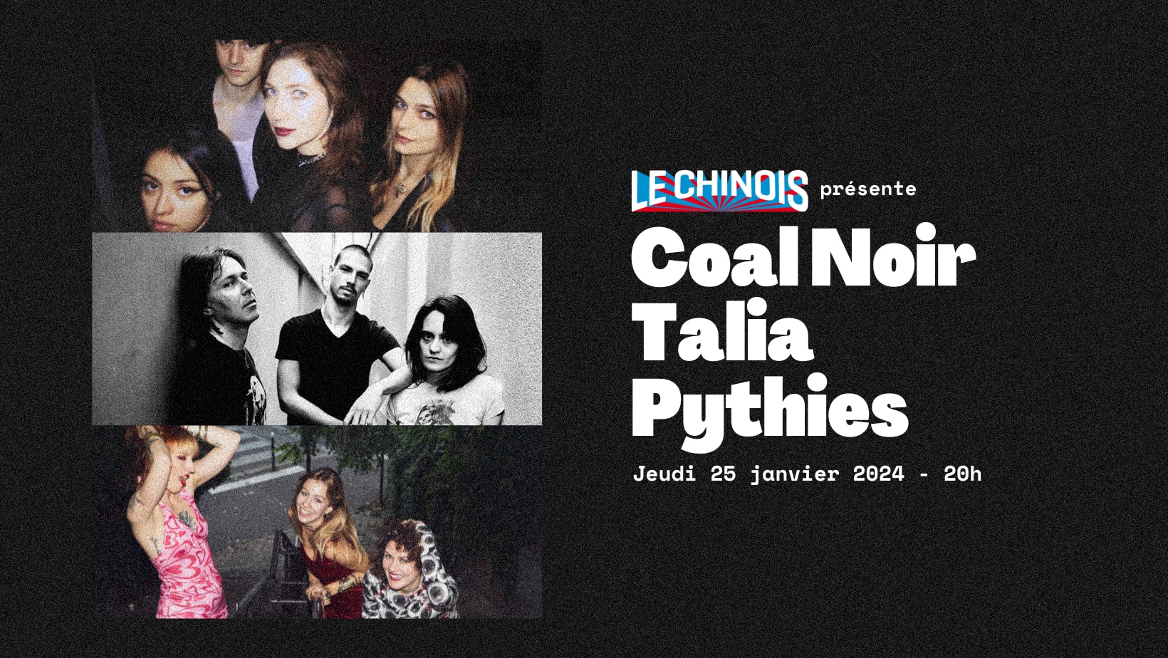 Coal Noir + Talia + Pythies - Le Chinois