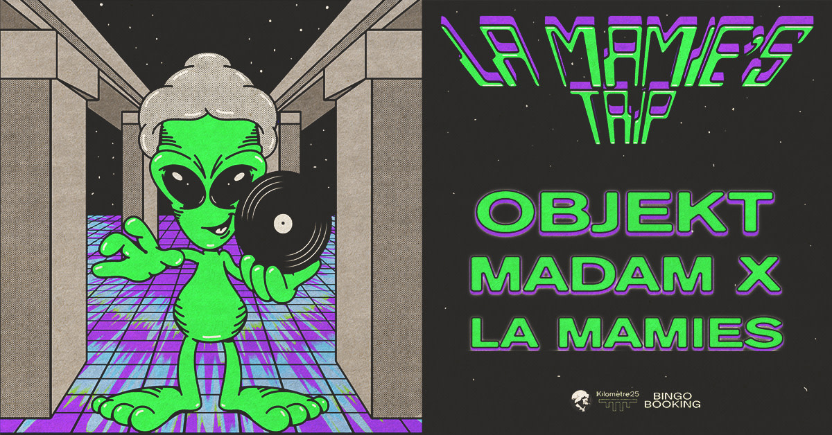 La Mamie’S Trip X Kilomètre25 W/ Objekt, Madam X, La Mamie’S