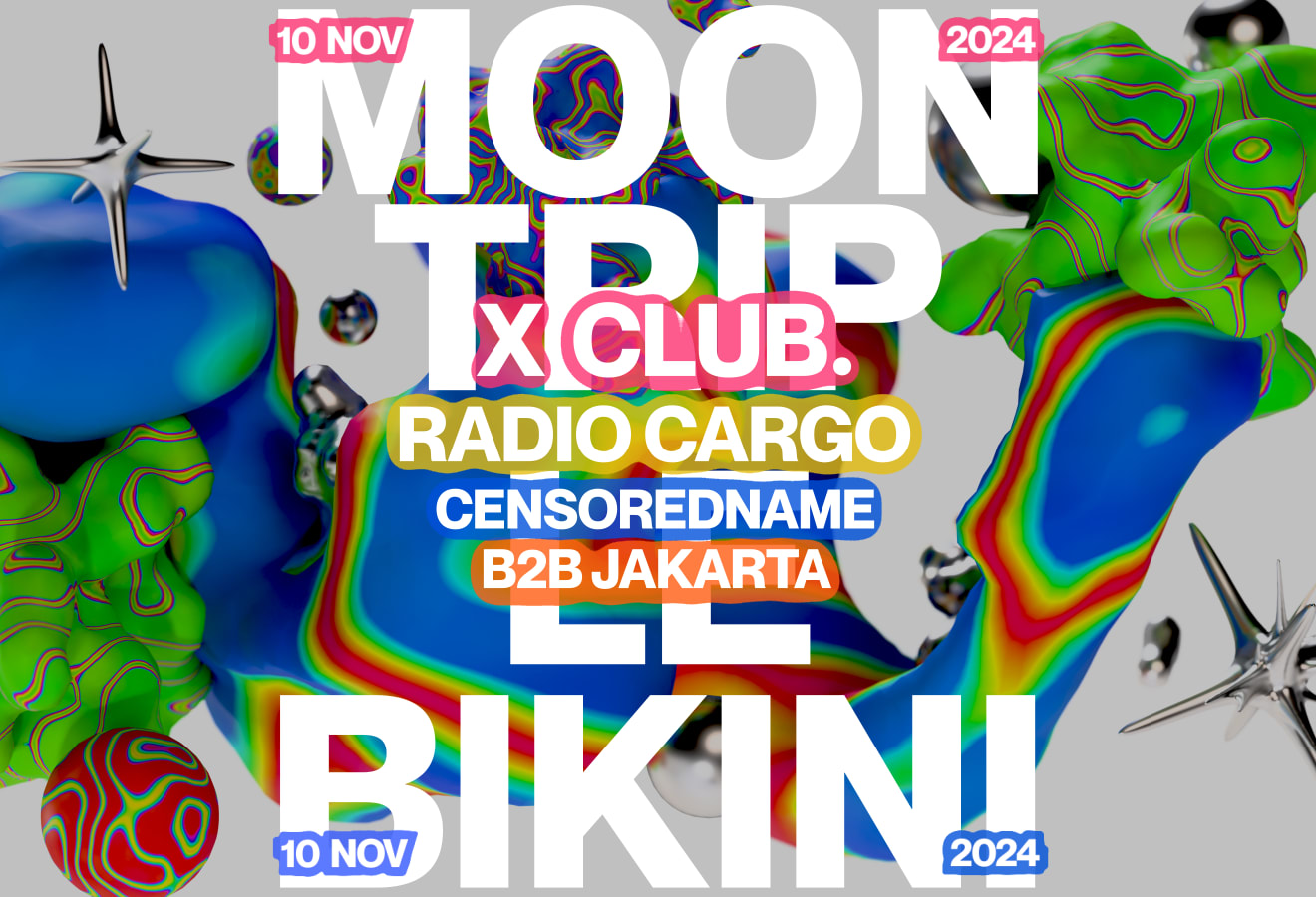 Bikini X Moontrip: X Club + Radio Cargo