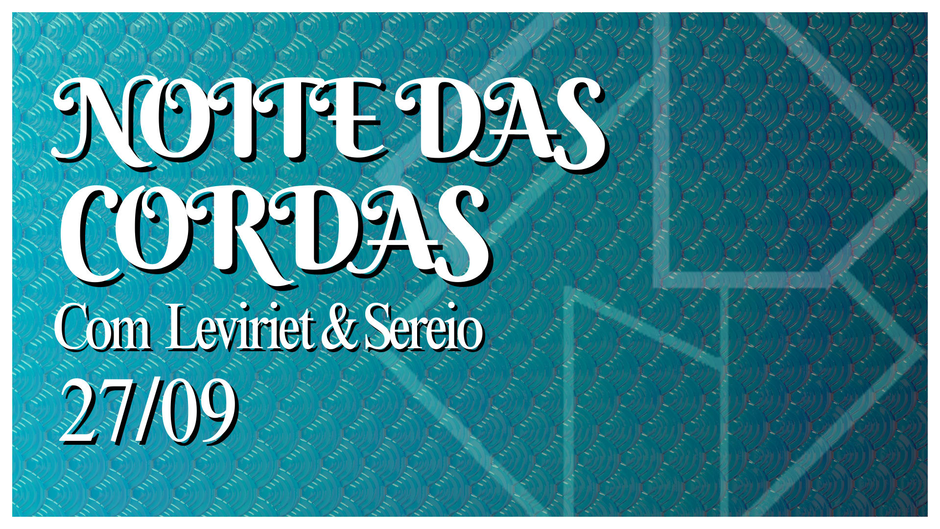 27/09 - Noite Das Cordas: Com Leviriet & Sereio