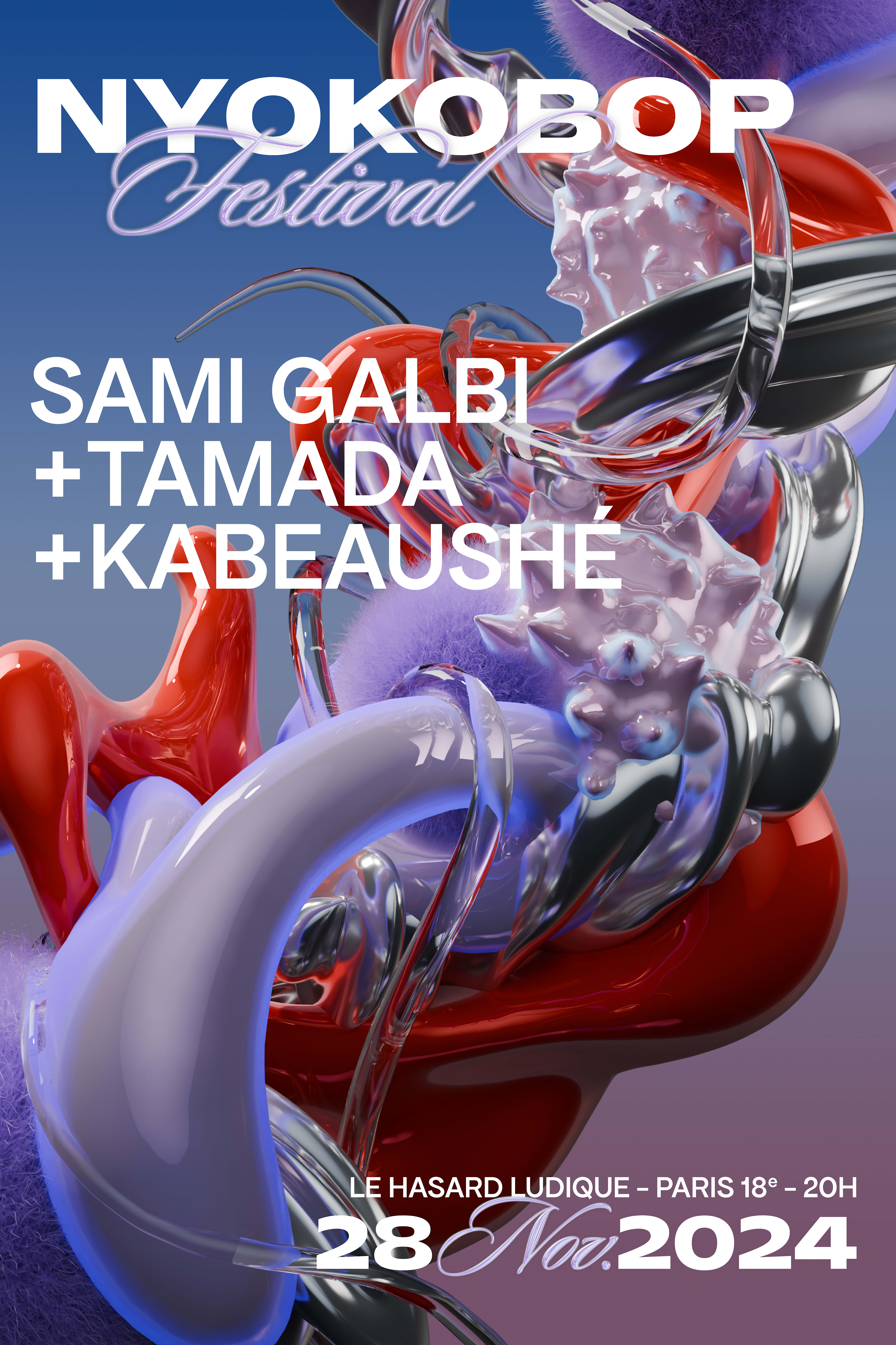 Nyokobop Festival : Sami Galbi + Tamada + Kabeaushé