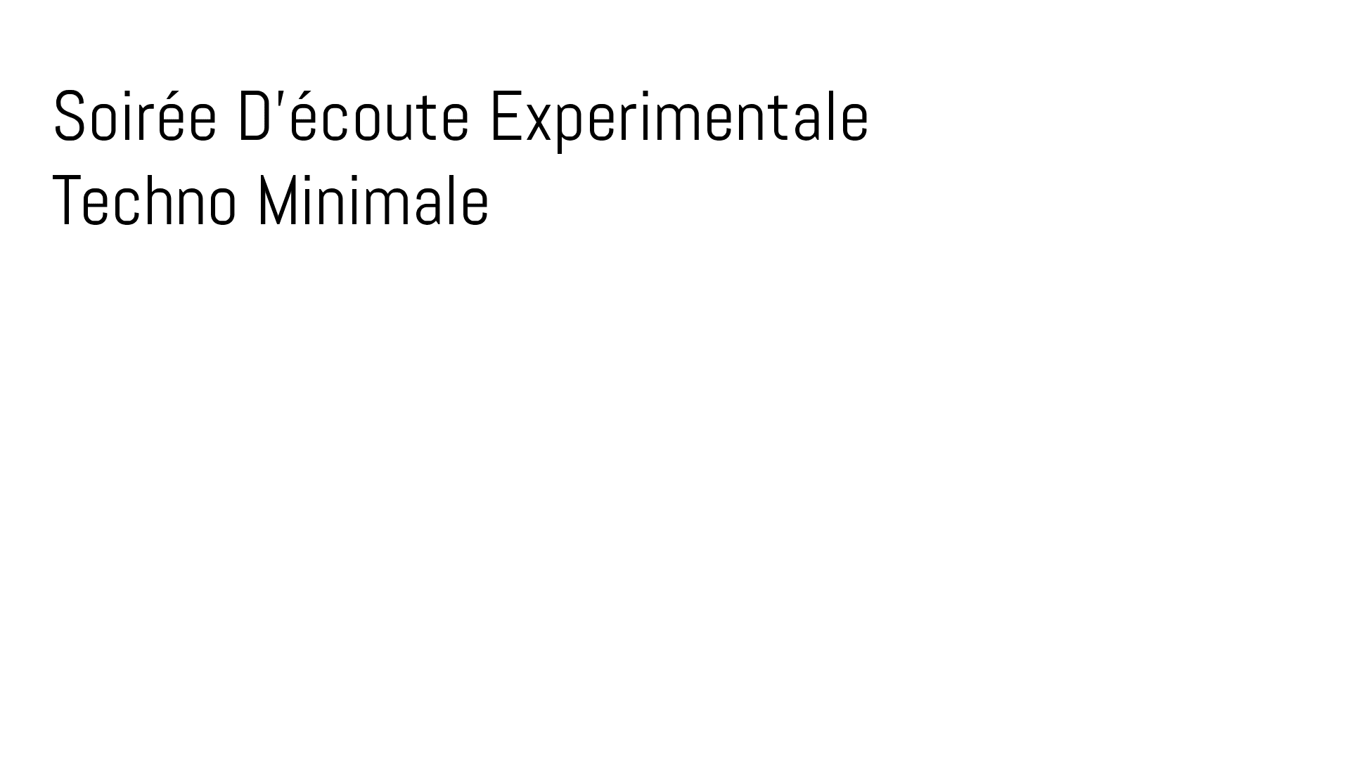 Soirée D'écoute Experimentale Techno Minimale