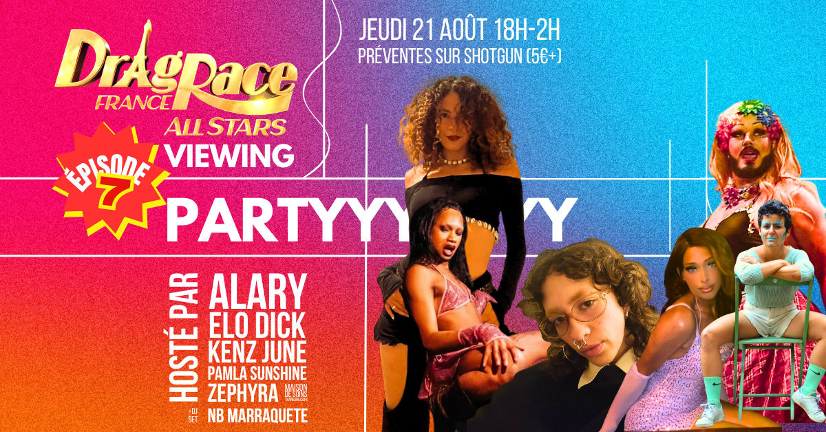 Viewing Party Drag Race France Ép7 + Drag & Perfs + Dj Set