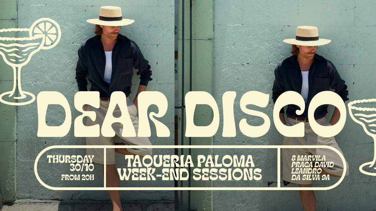 Dear Disco - Taqueria Paloma Weekend Sessions - Oct 30th