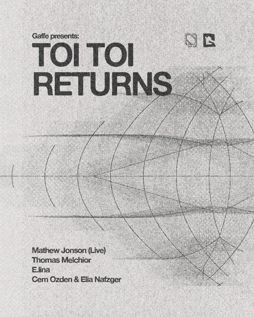 Gaffe Presents: Toi Toi Returns