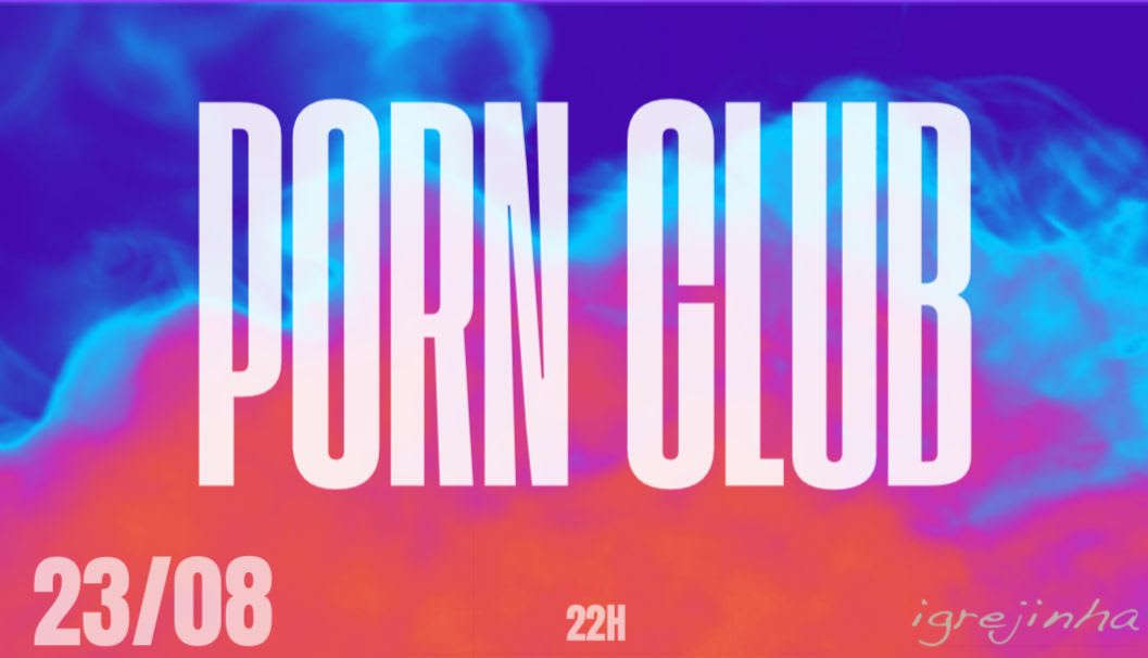 Porn Club - 23 Agosto 22h
