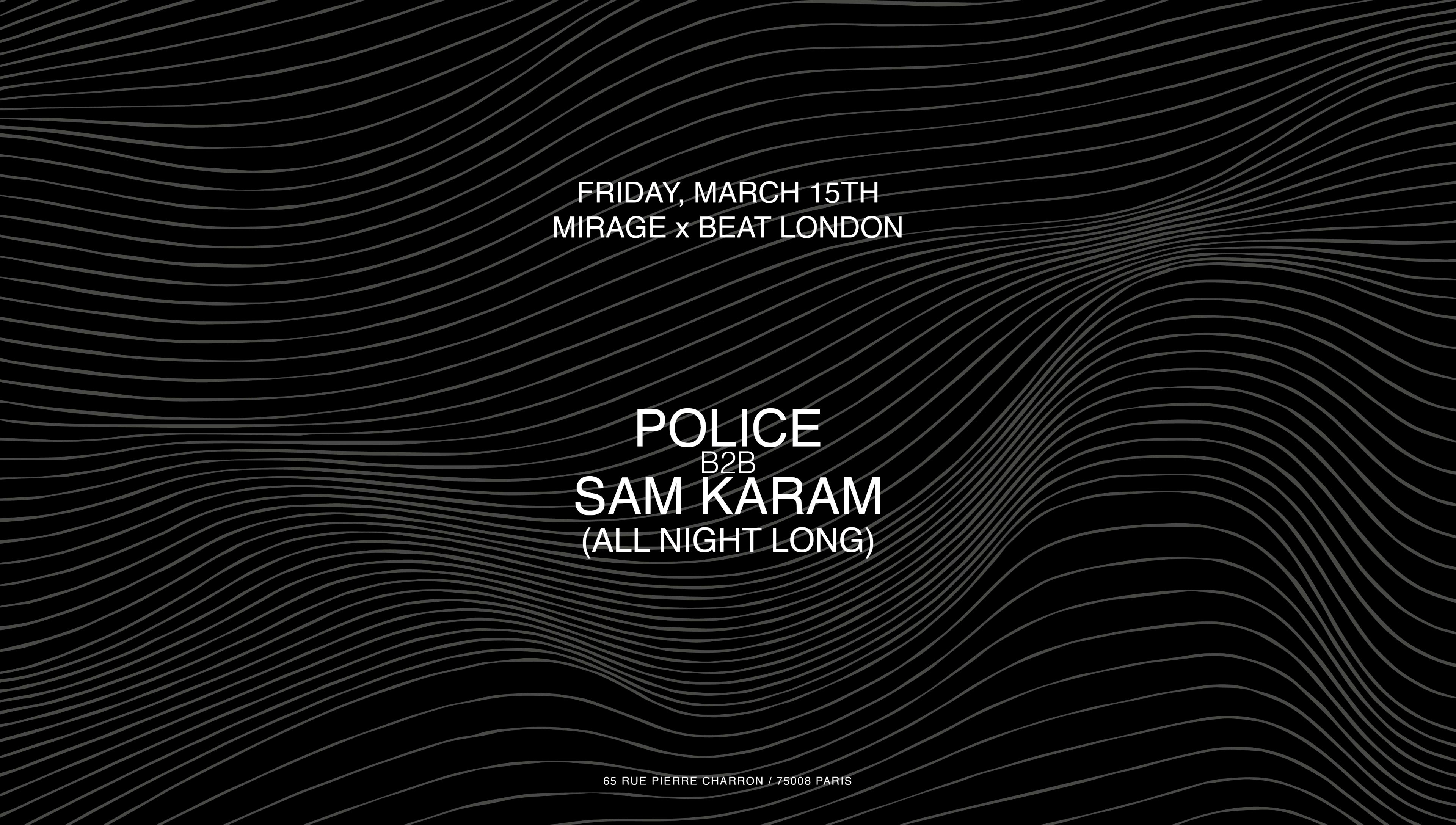 Mirage X Beat London W/ Police B2b Sam Karam