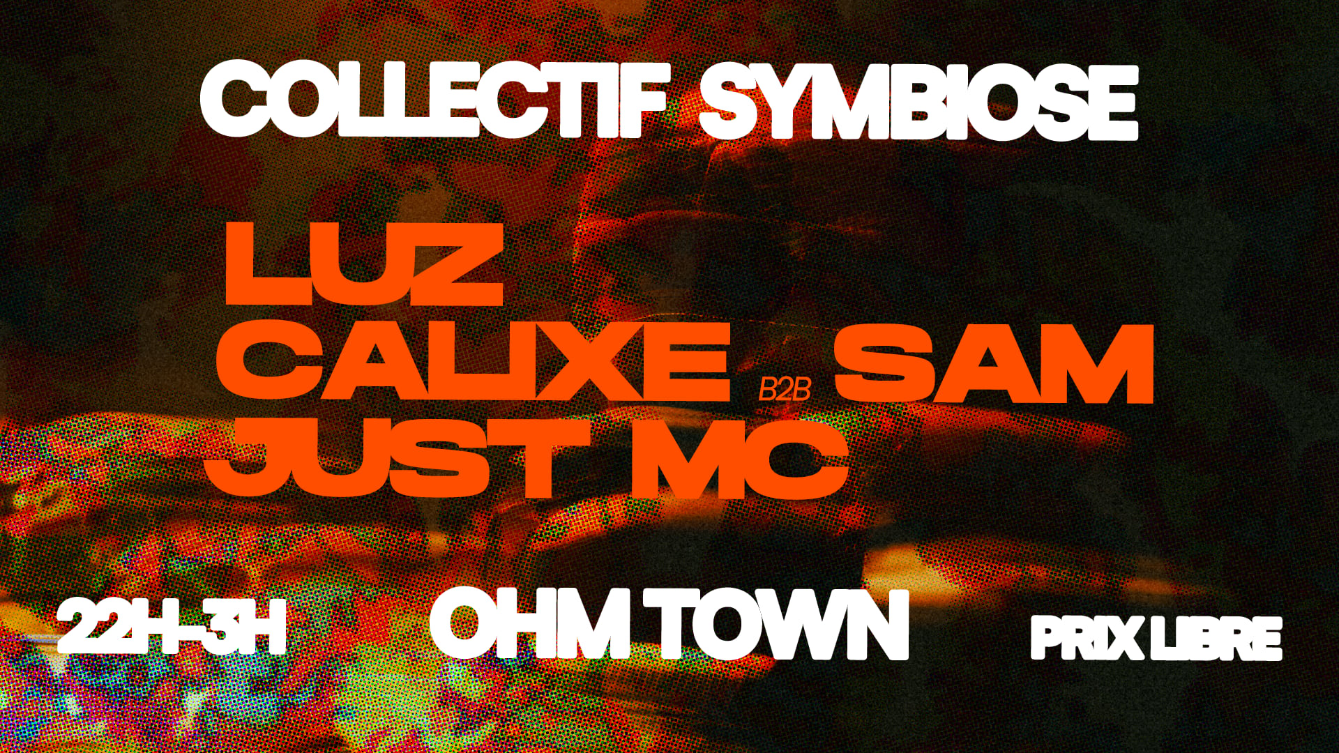 Collectif Symbiose : Luz, Calixe B2b Sam & Just MC @Ohm Town