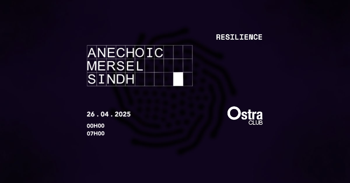 Resilience X Ostra : Sindh, Mersel, Anechoic
