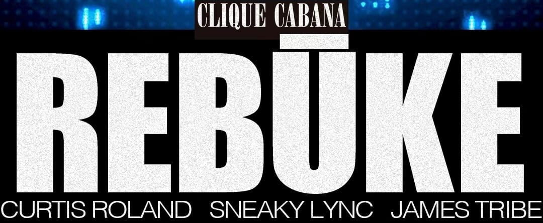Clique Cabana Presents: Rebuke