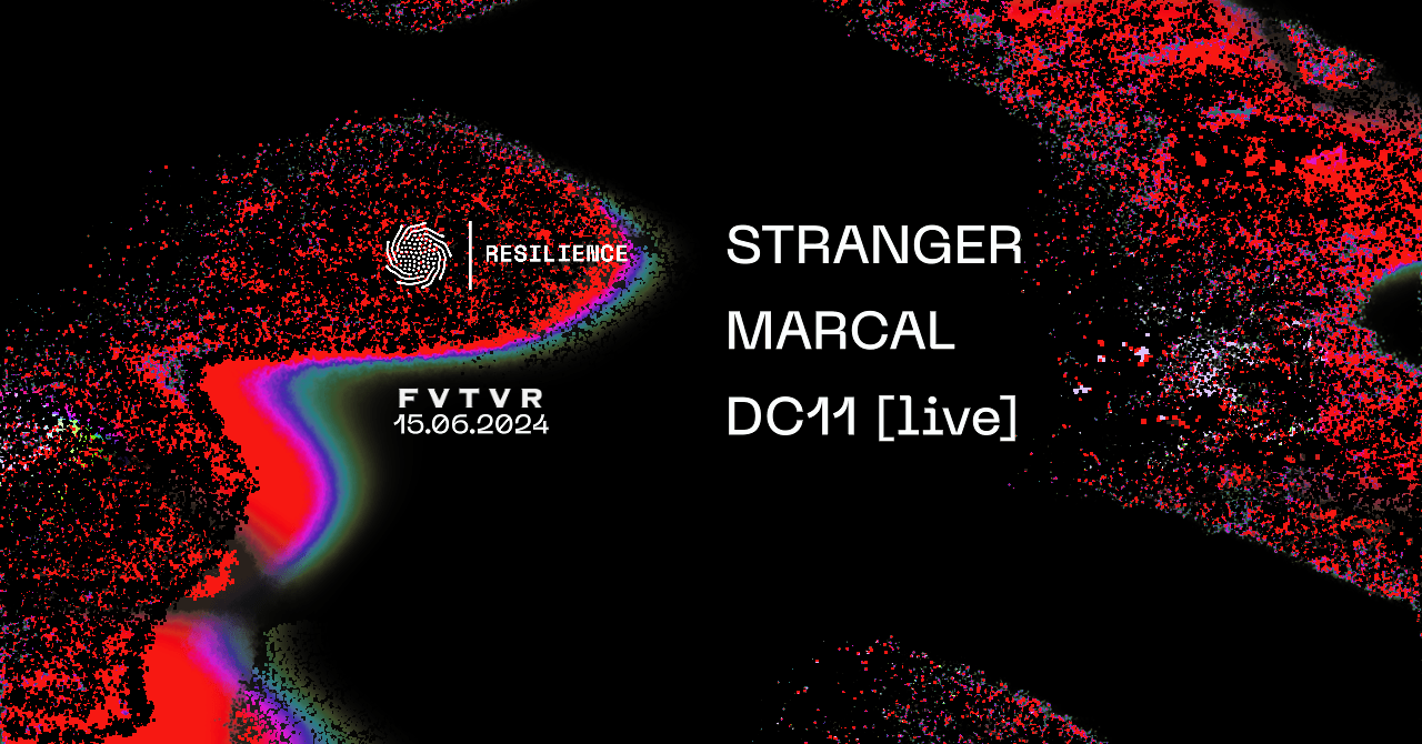 Resilience X Fvtvr: Stranger, Marcal, Dc11 (Live)