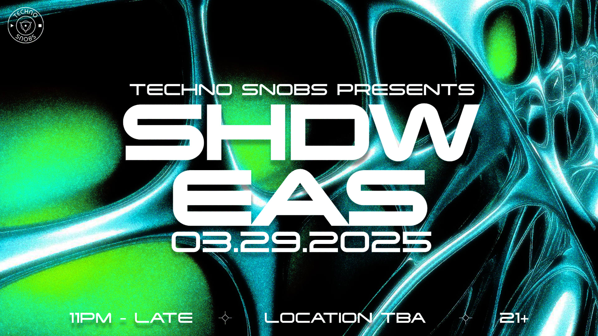 Techno Snobs Presents: Shdw + Eas