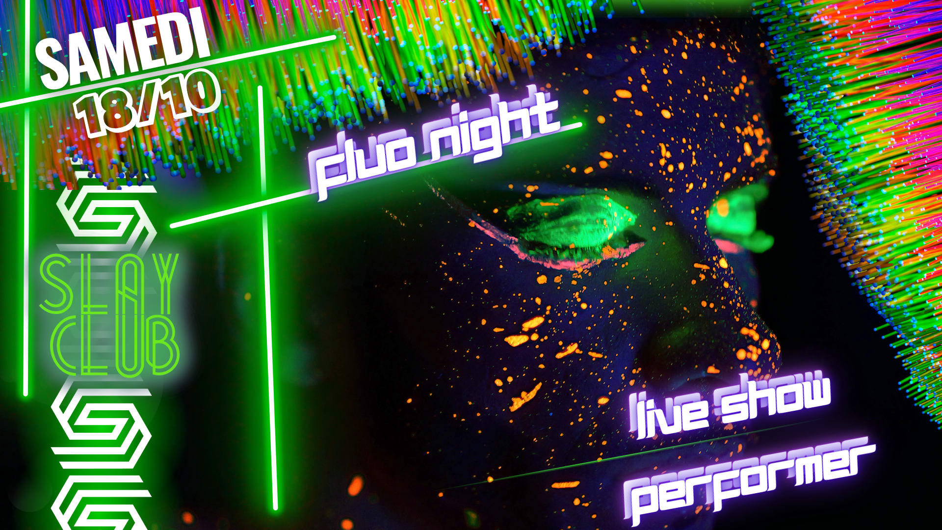 Slay Club - Fluo Night / Live Performer Show 18/10