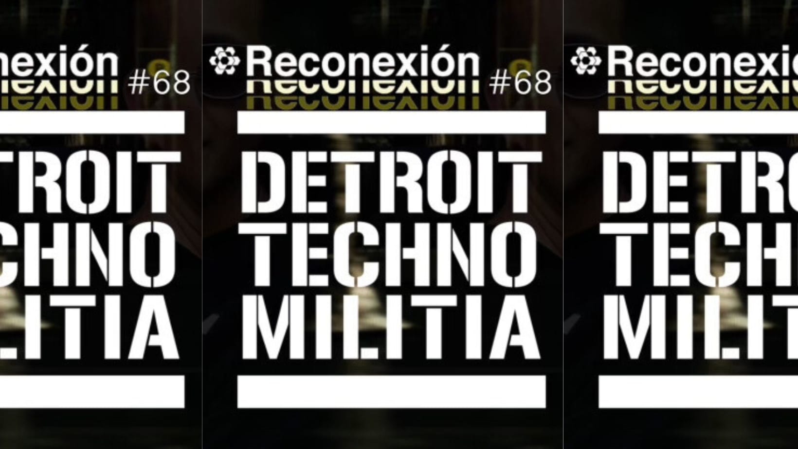 Reconexion 68: Detroit Techno Militia