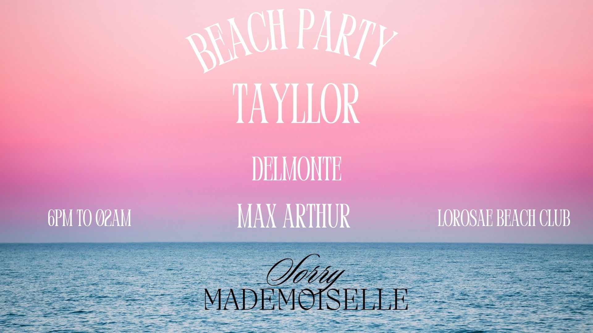 Sorry Mademoiselle With Tayllor - Beach Party 09/08