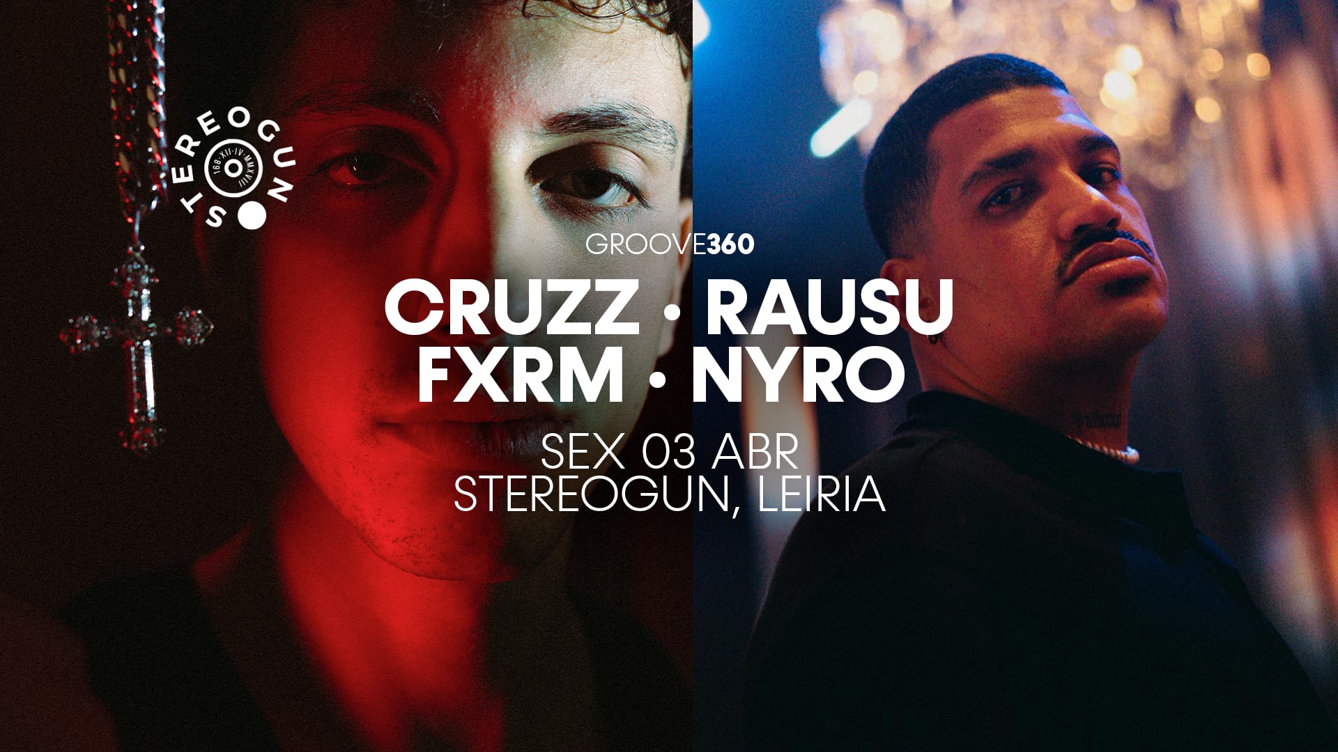 Groove360: Cruzz + Rausu + Fxrm + Nyro @ Stereogun, Leiria