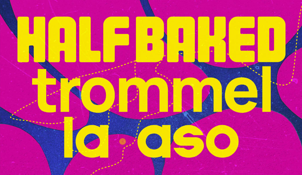 Trommel X Half Baked X La Aso - Off Barcelona 2026