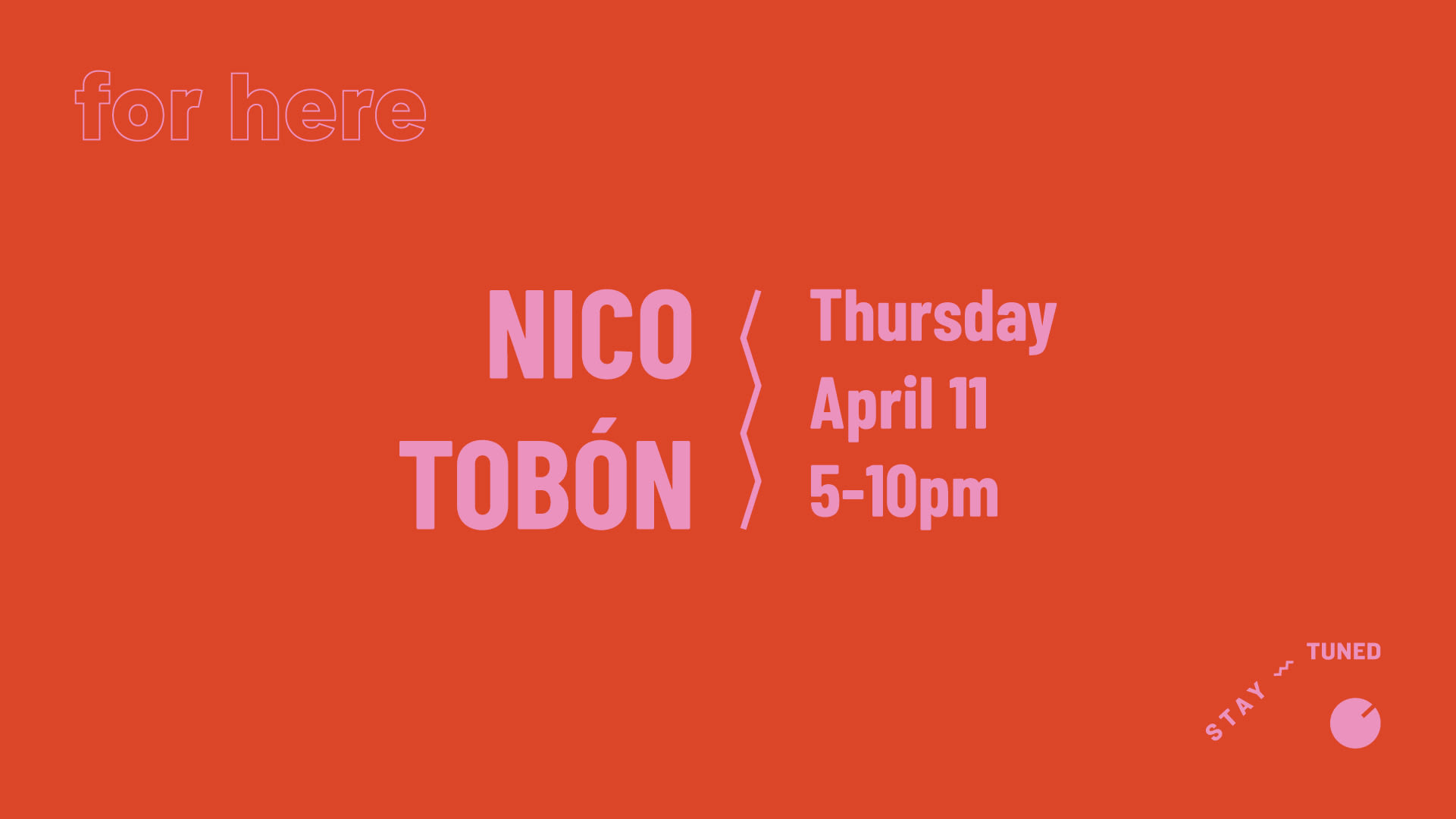 For Here: Nico Tobón