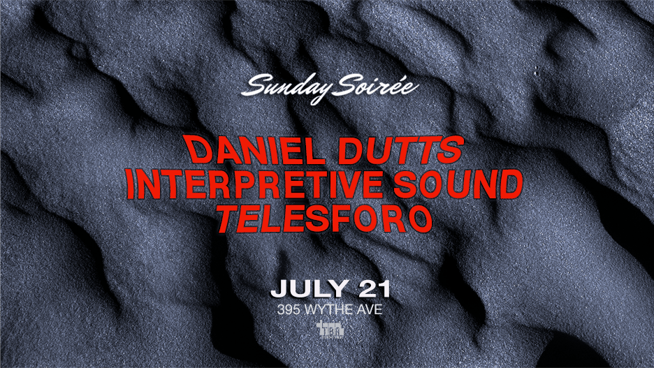 Sunday Soirée: Daniel Dutts, Interpretive Sound, Telesforo