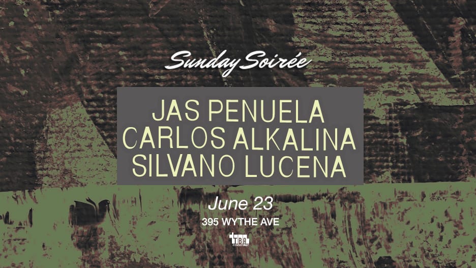 Sunday Soirée: Jas Penuela, Carlos Alkalina, Silvano Lucena