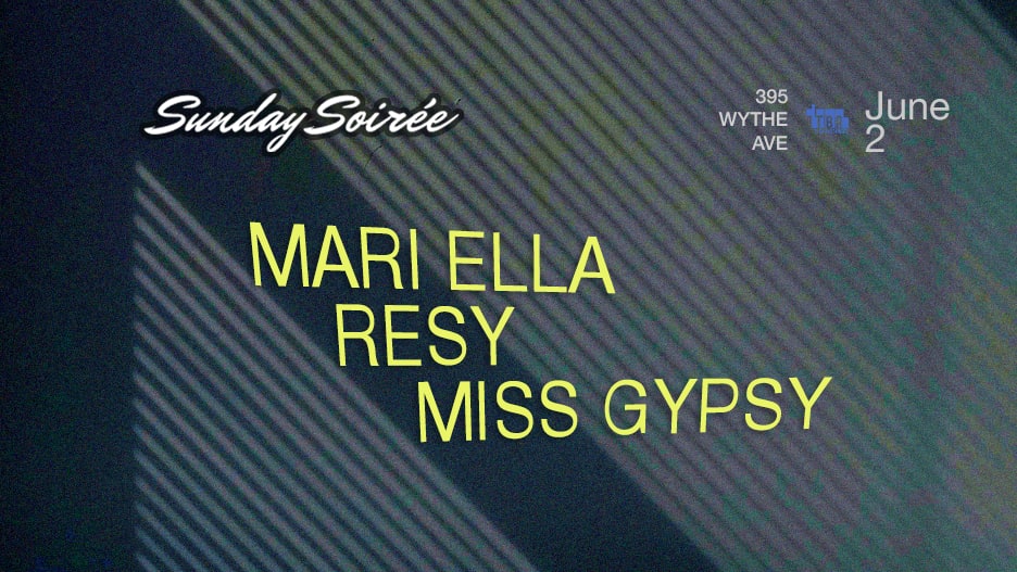 Sunday Soirée: Mari Ella, Resy, Miss Gypsy
