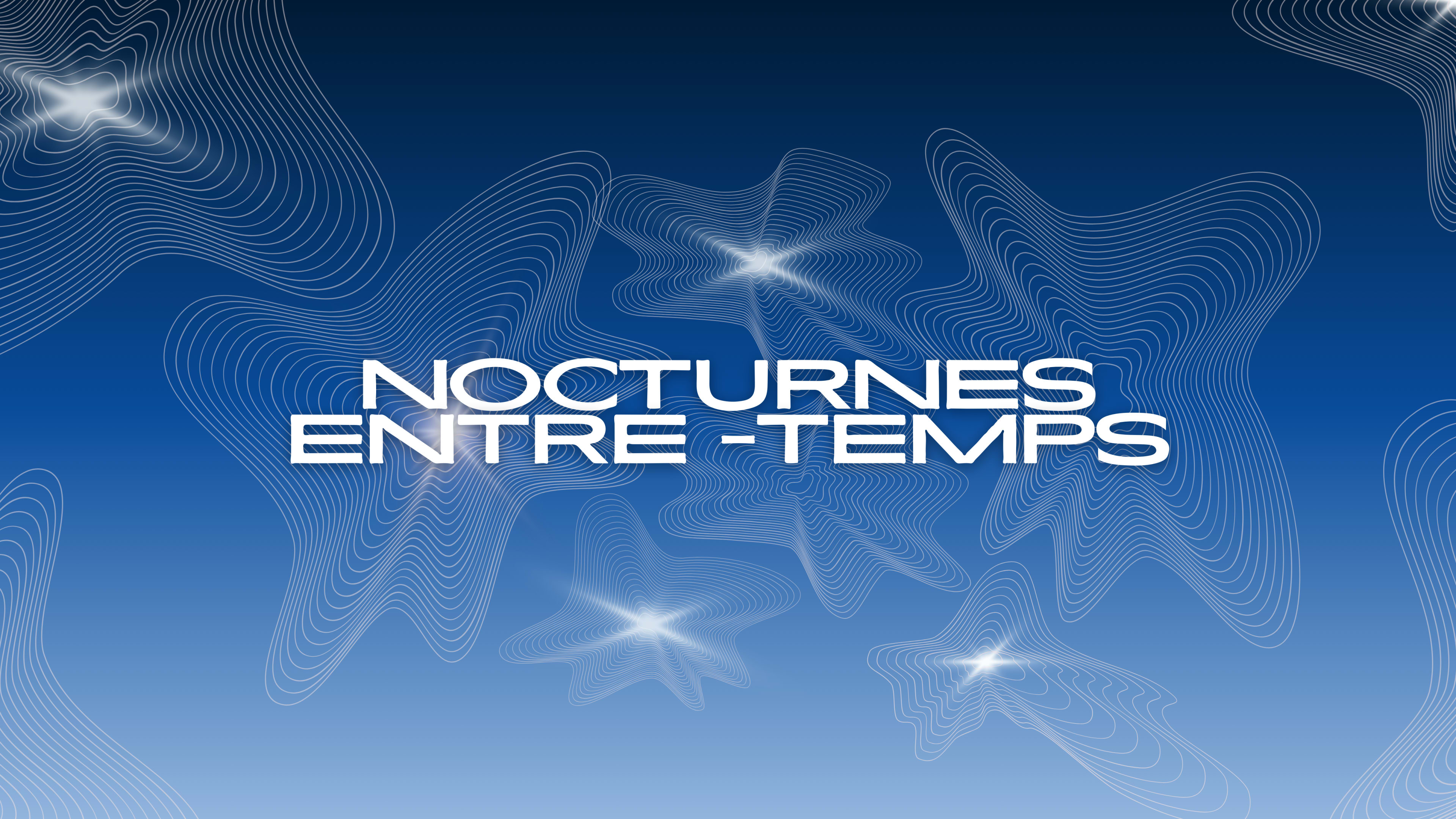 Nocturnes Entre-Temps