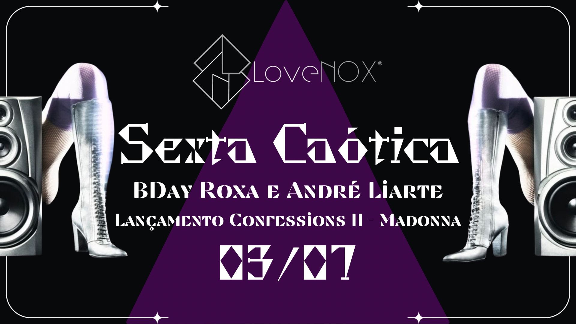 03/07 - Sexta Caótica: Bday Roxa E André L. + Confessions II
