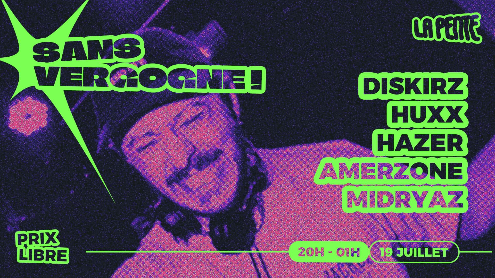 Sans Vergogne W/ Diskirz, Huxx, Hazer, Amerzone & Midryaz