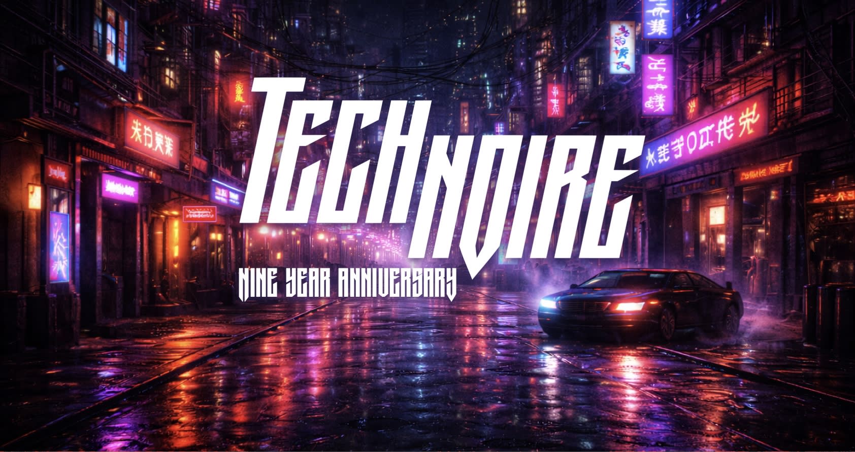 Tech Noire 9-Year Anniversary