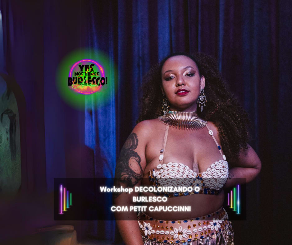 Workshop - Decolonizando O Burlesco Com Petit Capuccinni