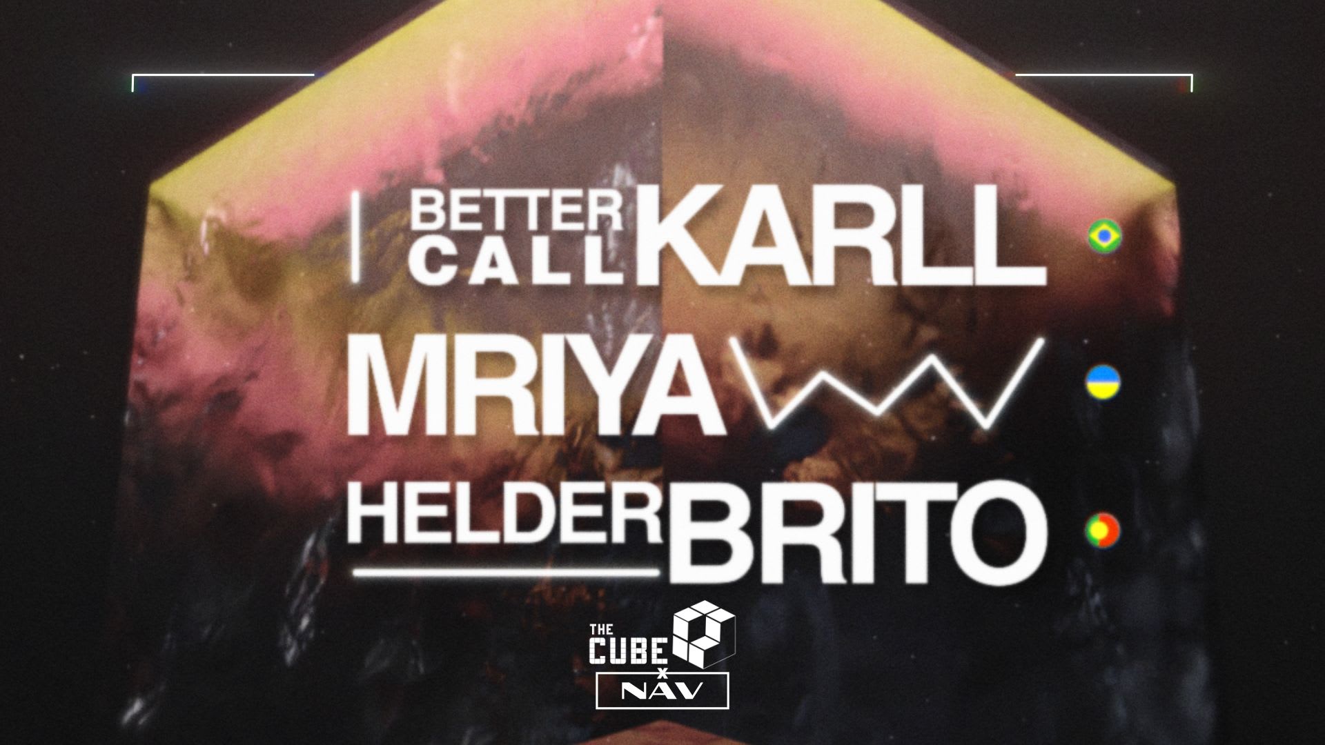 The Cube#20 W/Bettercallkarll(Br),Mriya(Ua),Helder Brito(Pt)