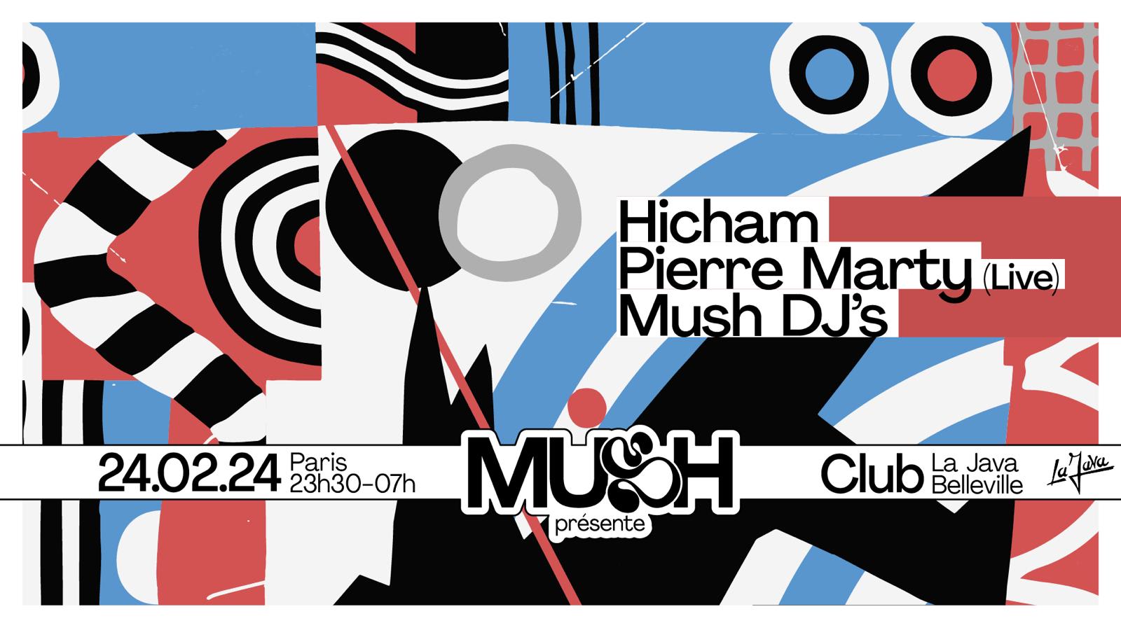 Mush X La Java : Pierre Marty (Live), Hicham, Mush Dj's