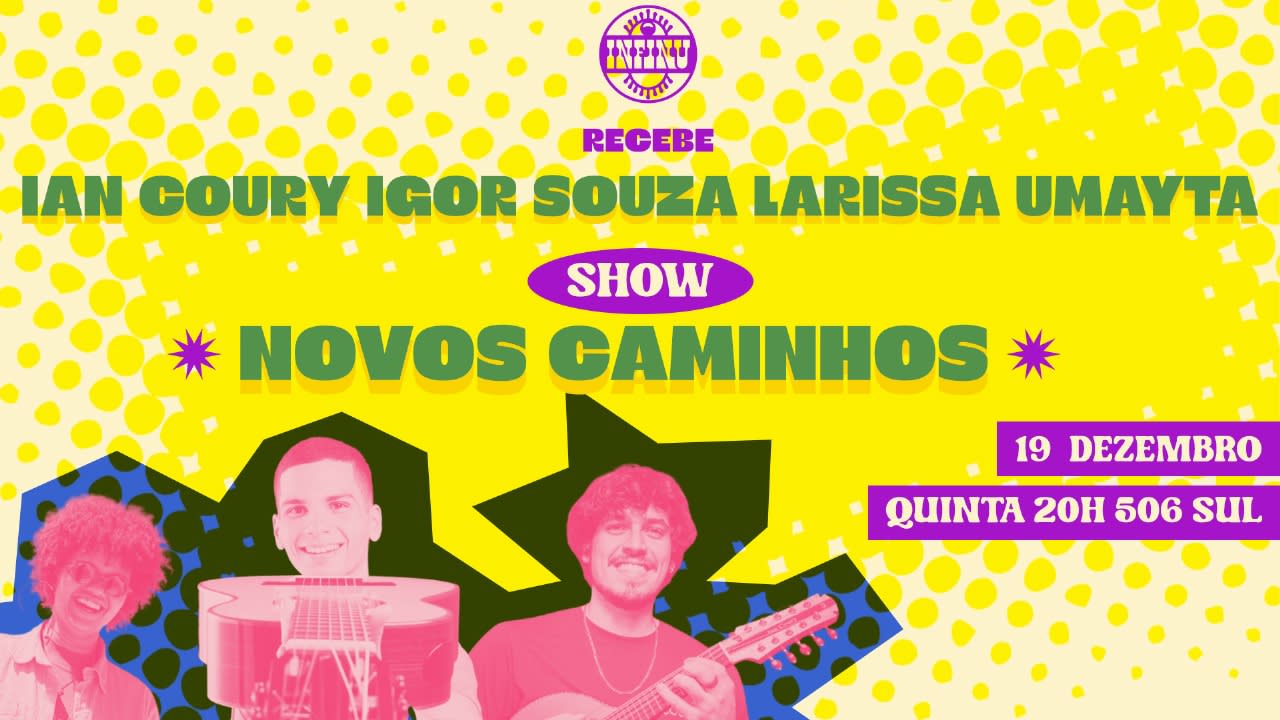 Infinu Recebe Ian Coury + Igor Souza + Larissa Umayta