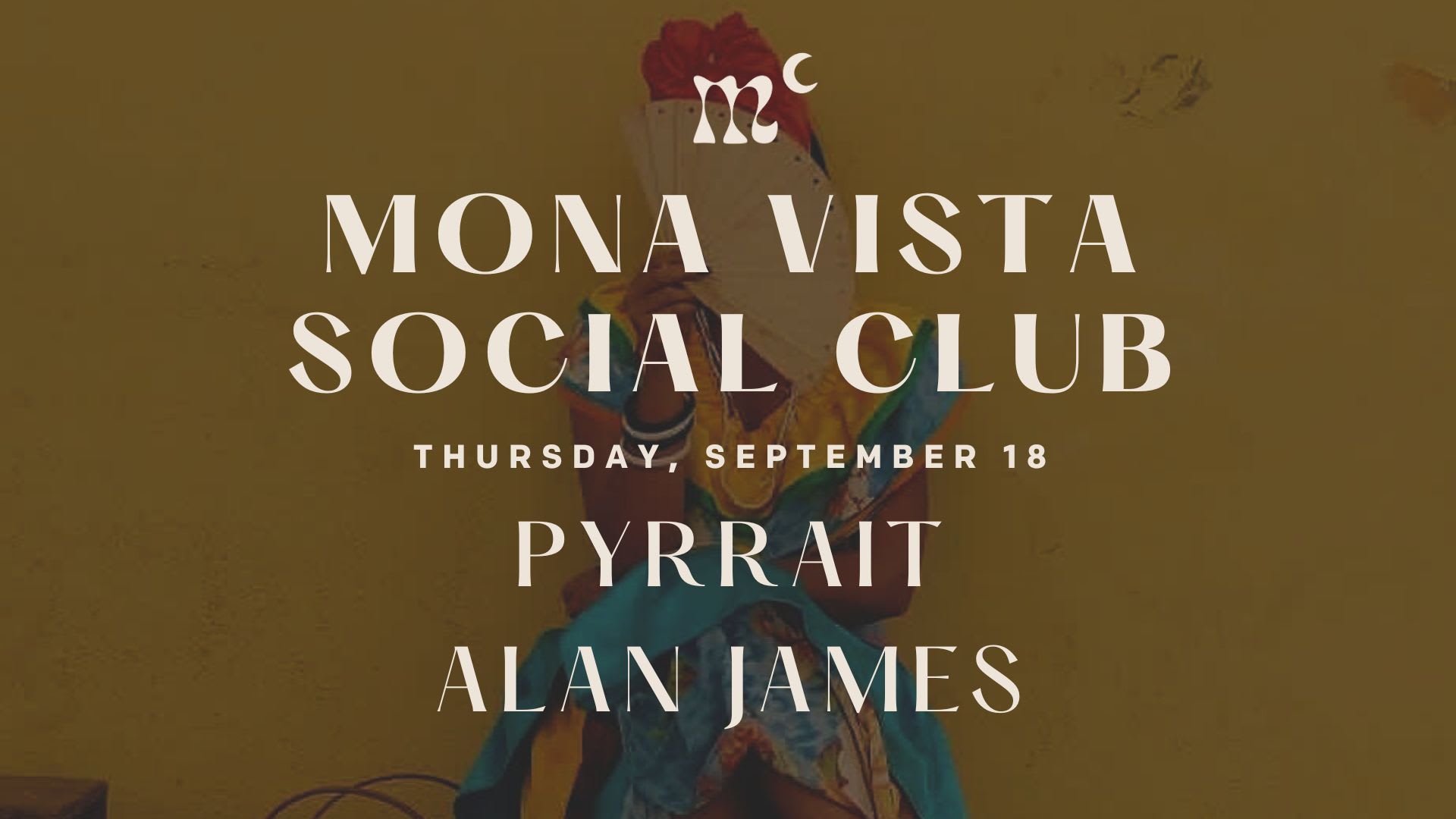 Mona Vista Social Club W/ Pyrrait + Alan James