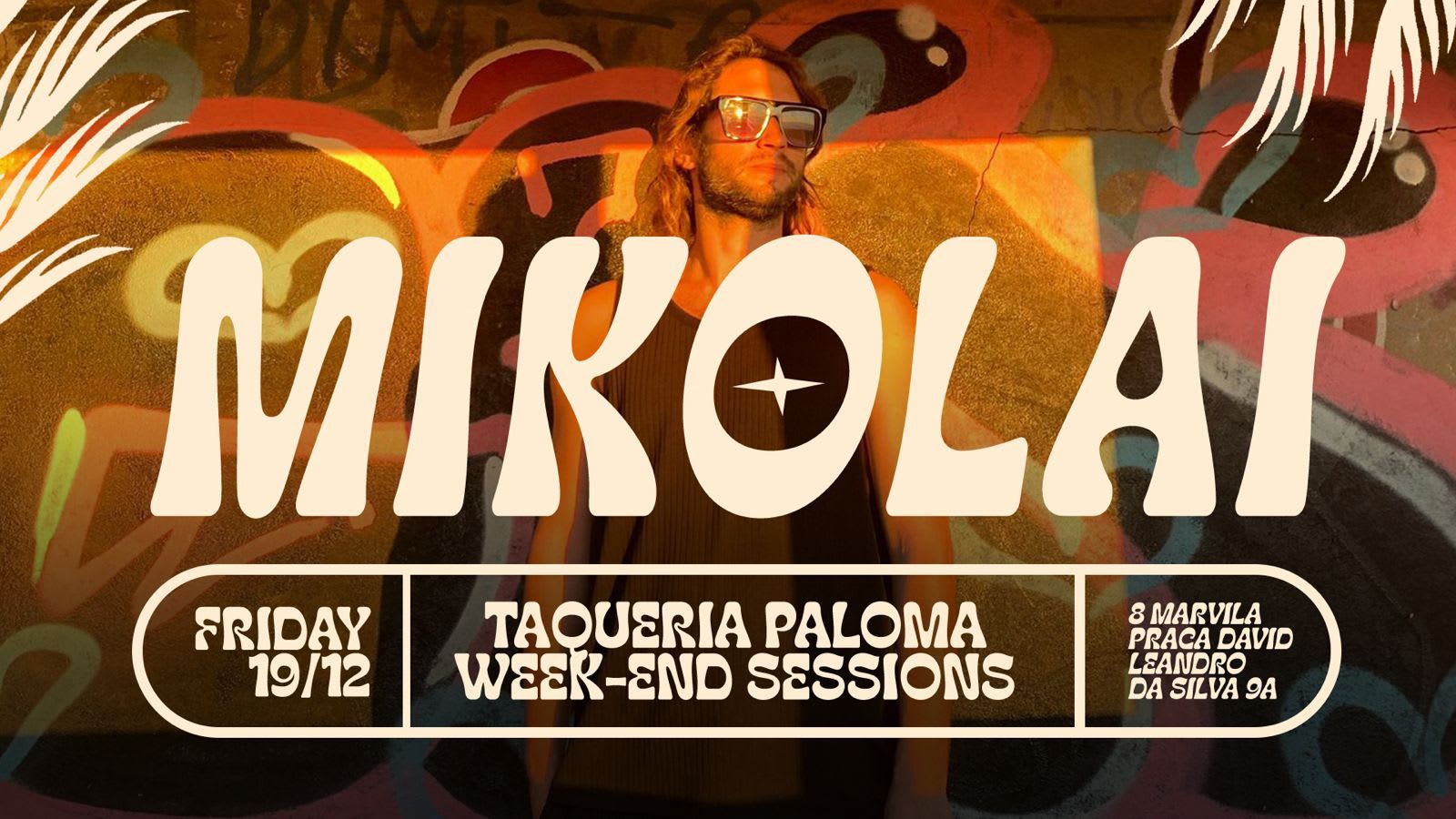 Mikolai - Taqueria Paloma Weekend Sessions - Dec 19th
